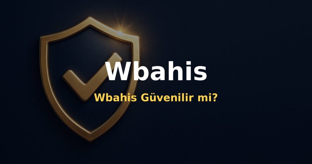 Wbahis Güvenilir mi? - Wbahis